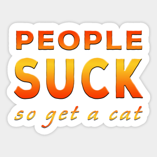 People Suck So Get A Cat Orange Sticker